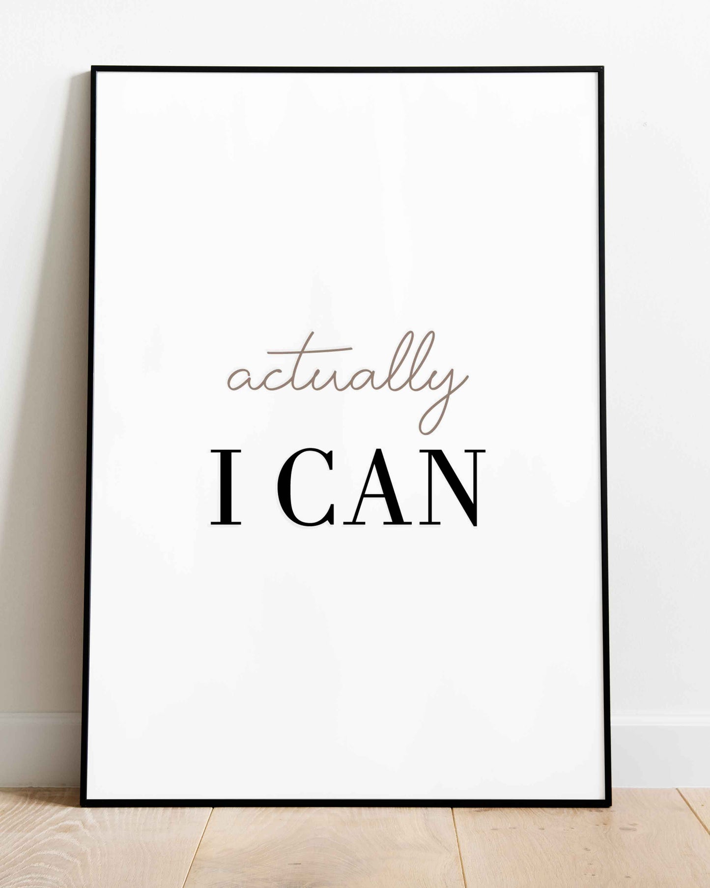 Actually I can Posters