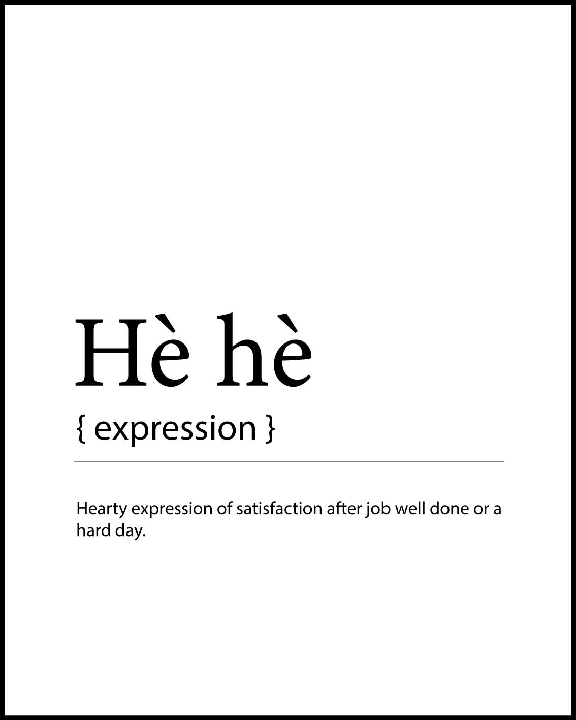 Hè-hè Expression of satisfaction Poster