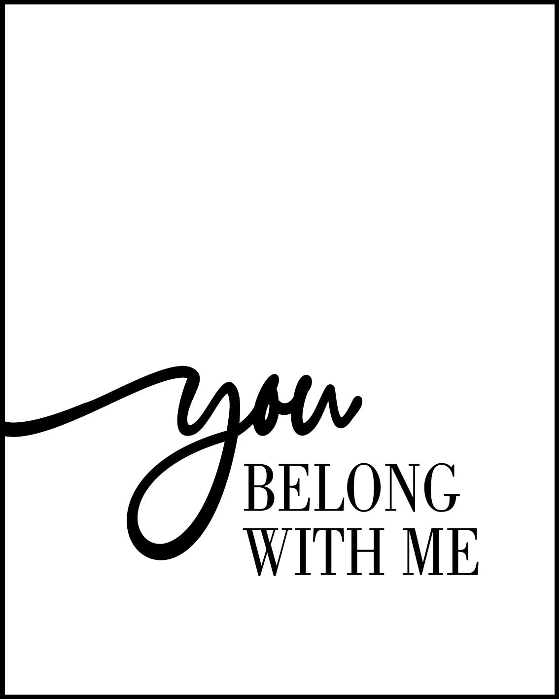 I belong with you you belong with me Posters