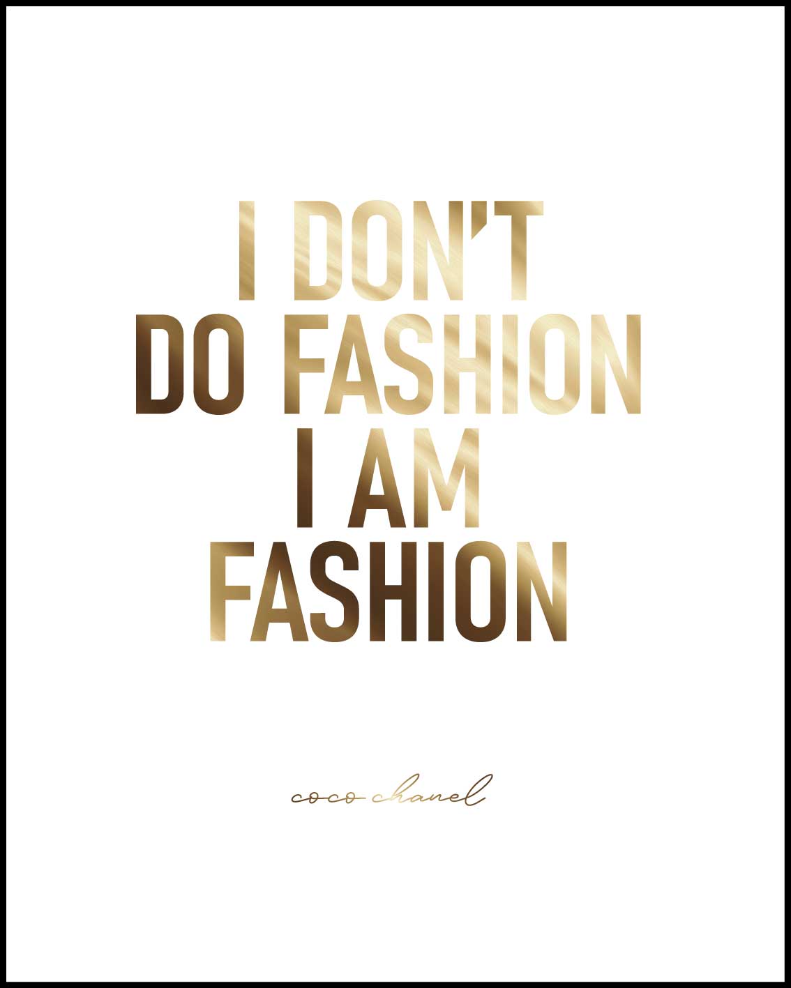 I don't do fashion I am fashion Poster