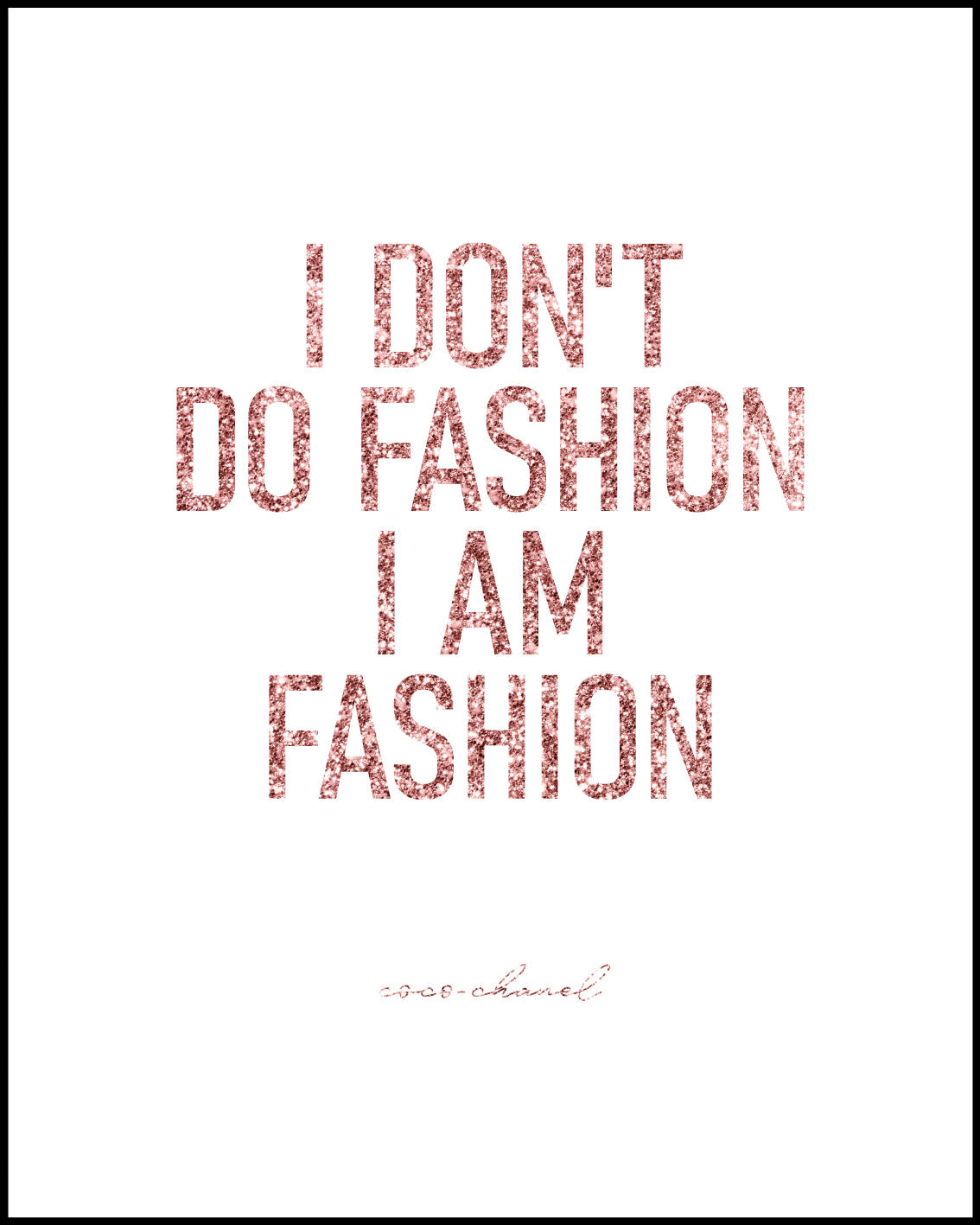 I don't do fashion I am fashion Poster