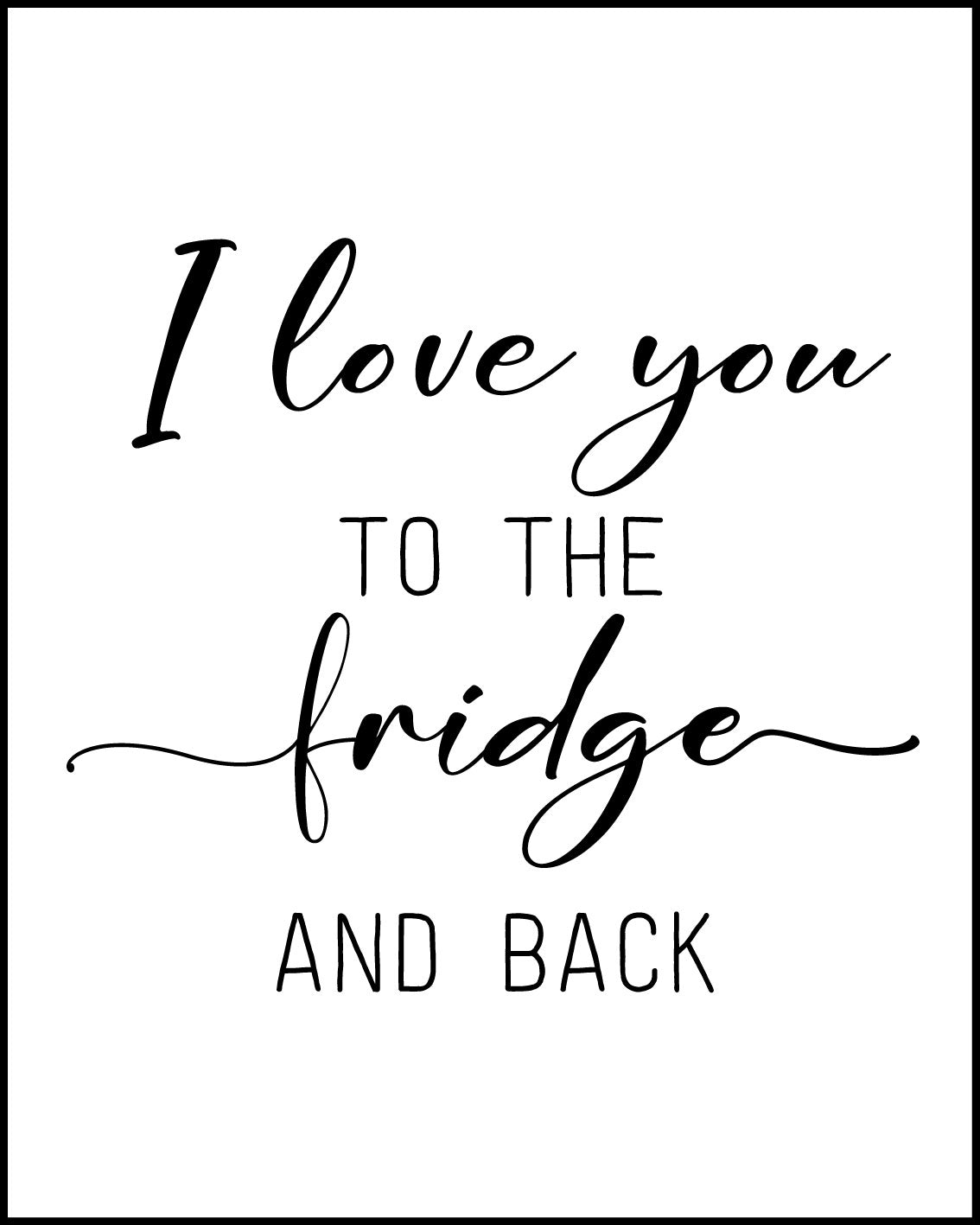I love you to the fridge and back Poster