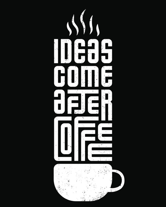 Ideas come after coffee Poster