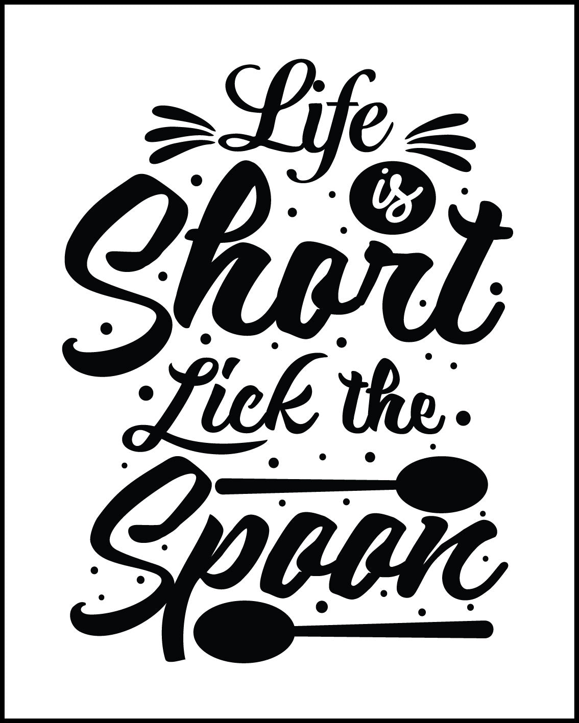 Life is short lick the spoon Poster