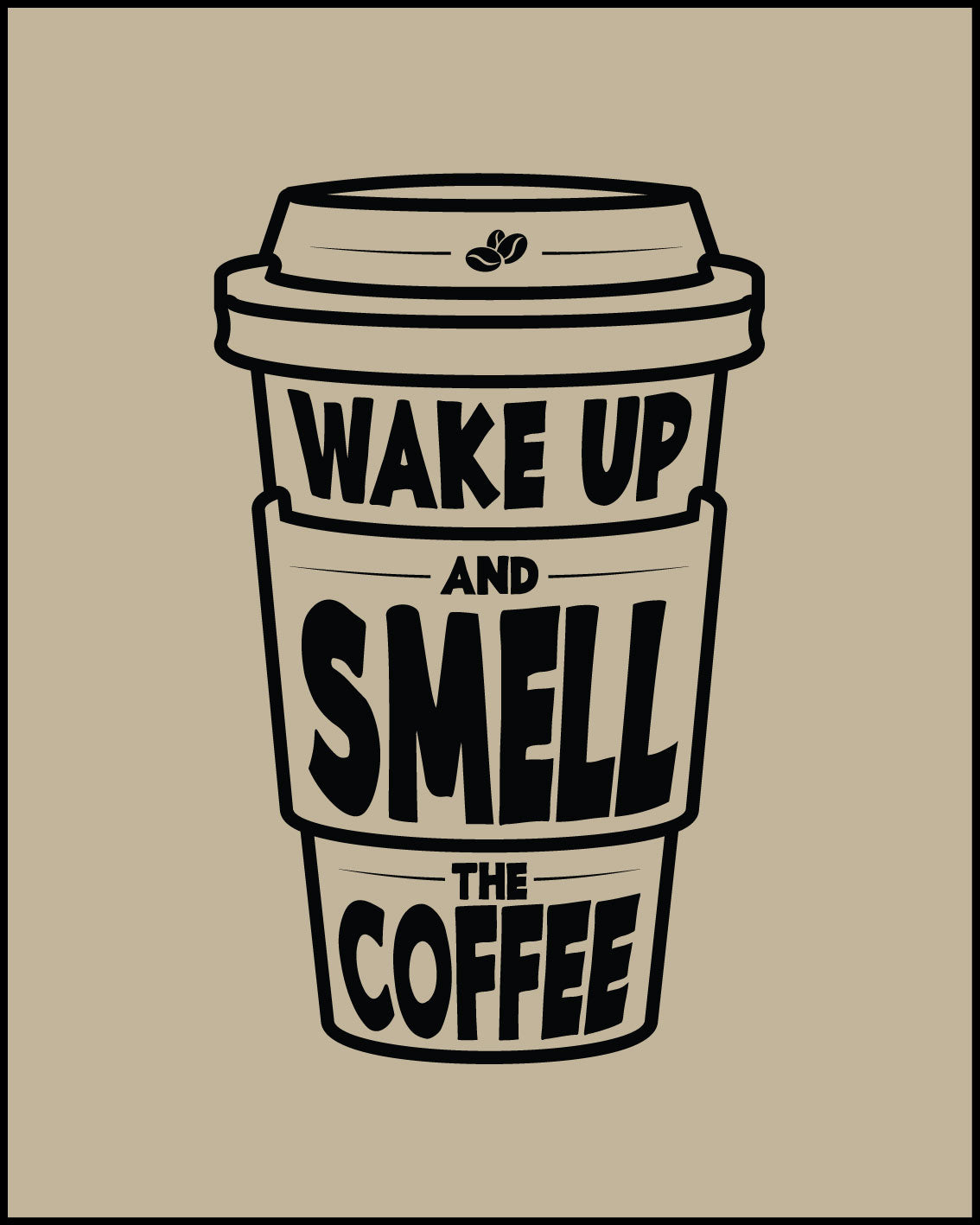 Wake up and smell the coffee Poster