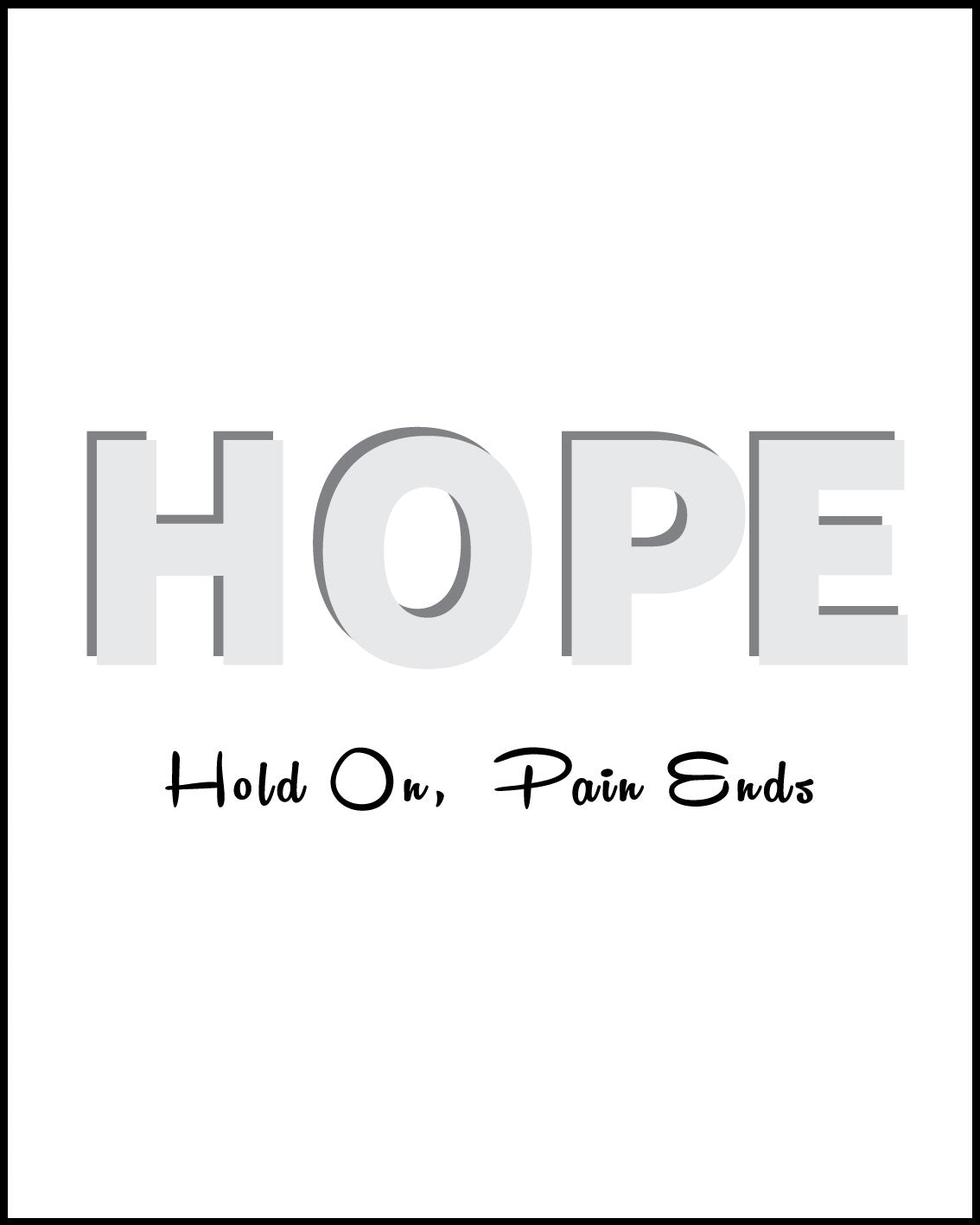 hope hold on, pain ends Poster